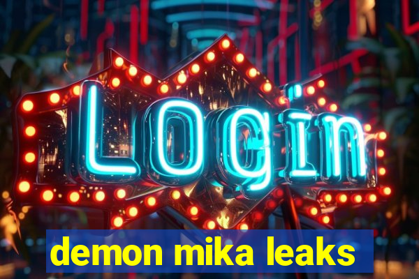 demon mika leaks